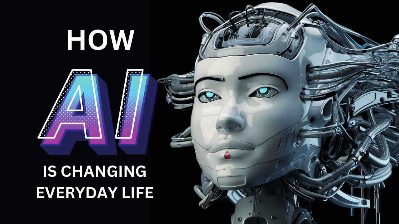 AI is Changing Everyday Life