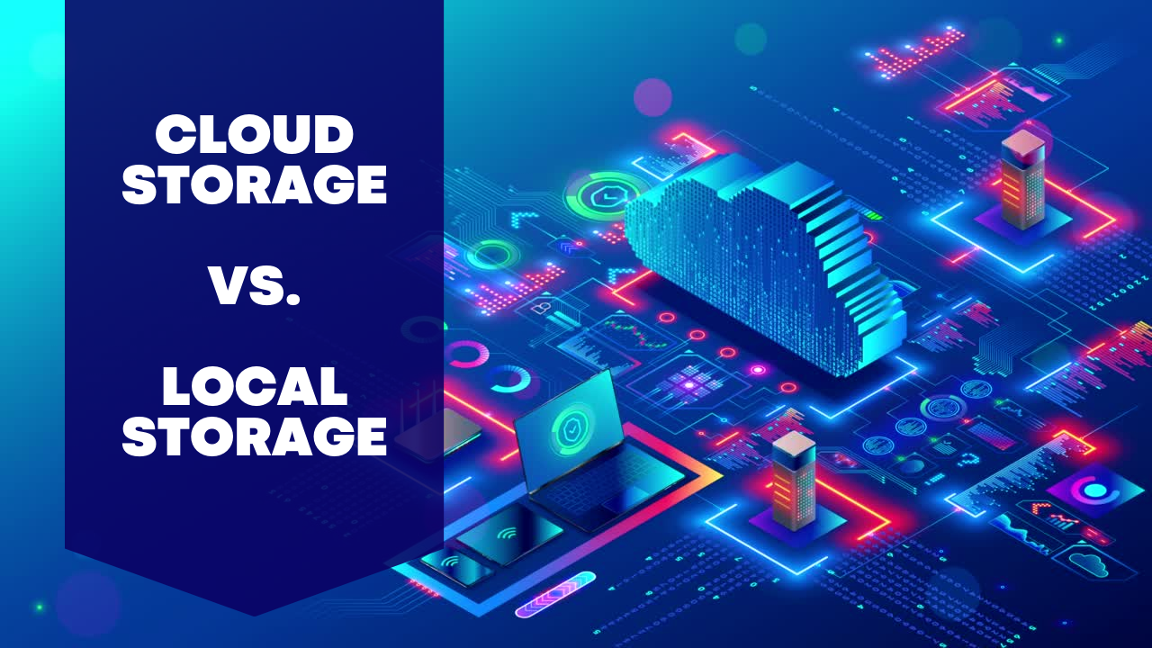 Cloud Storage vs. Local Storage