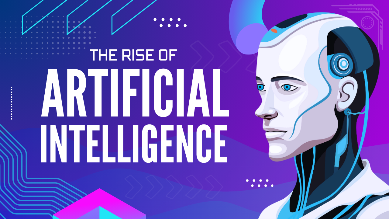 The Rise of Artificial Intelligence